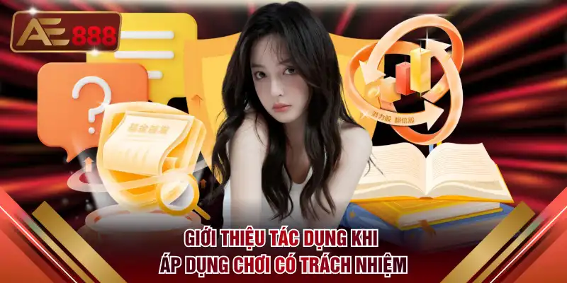 Giới thiệu tác dụng khi áp dụng chơi có trách nhiệm